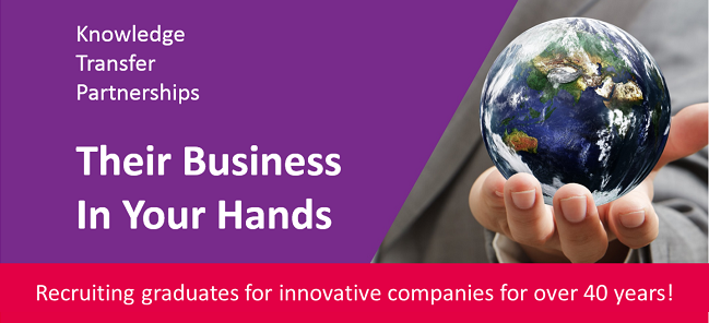 Knowledge Transfer Partnerships - Your Business in their Hands. Recruiting graduates for innovative companies for over 40 years!